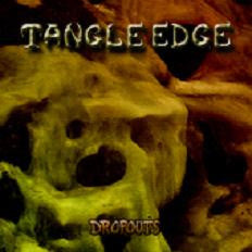 Tangle Edge - Dropouts