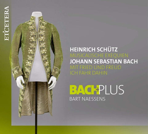 Heinrich Schütz, Johann Sebastian Bach – BachPlus, Bart Naessens - Musikalische Exequien / Mit Fried Und Freud Ich Fahr Dahin