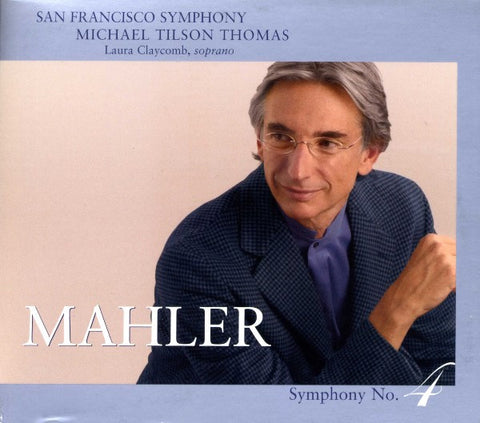 Mahler - San Francisco Symphony, Michael Tilson Thomas, Laura Claycomb - Symphony No. 4