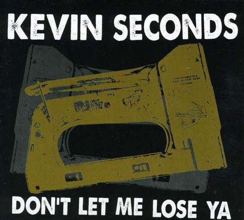 Kevin Seconds - Don't Let Me Lose Ya