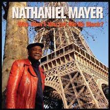 Nathaniel Mayer - Why Wont You Let Me Be Black?