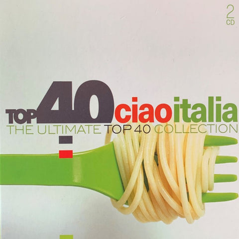 Various - Top 40 Ciao Italia (The Ultimate Top 40 Collection)