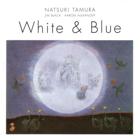 Natsuki Tamura / Jim Black / Aaron Alexander - White & Blue