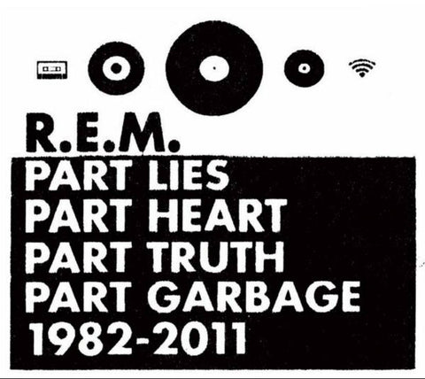 R.E.M., - Part Lies Part Heart Part Truth Part Garbage 1982 - 2011