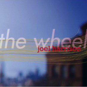 Joel Harrison - The Wheel