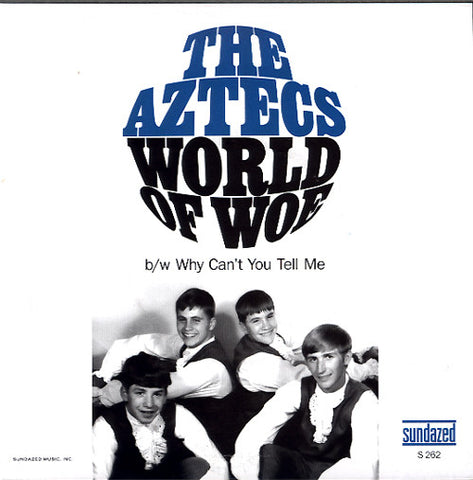The Aztecs - World Of Woe / Why Can't You Tell Me