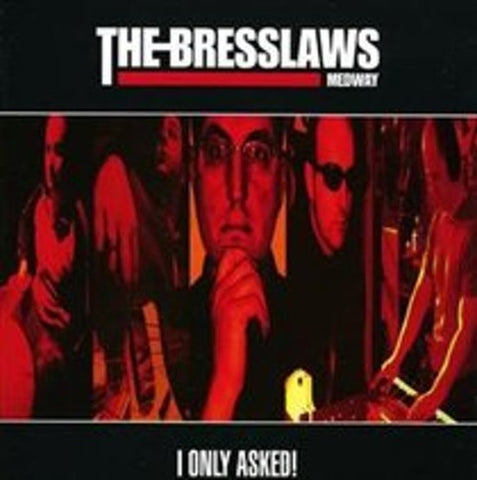 The Bresslaws - I Only Asked