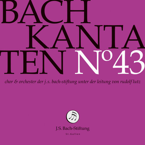 Bach – Chor & Orchester Der J.S. Bach Stiftung, Rudolf Lutz - Kantaten N° 43