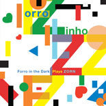 Forro In The Dark Plays Zorn - Forro Zinho