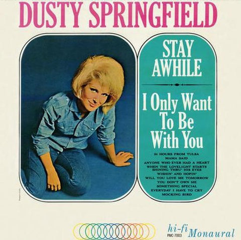 Dusty Springfield, - Stay Awhile - I Only Want To Be With You