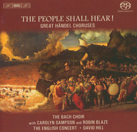 The Bach Choir, Carolyn Sampson, Robin Blaze, The English Concert, David Hill - The People Shall Hear! Great Händel Choruses