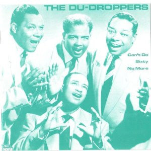 The Du Droppers - Can't Do Sixty No More