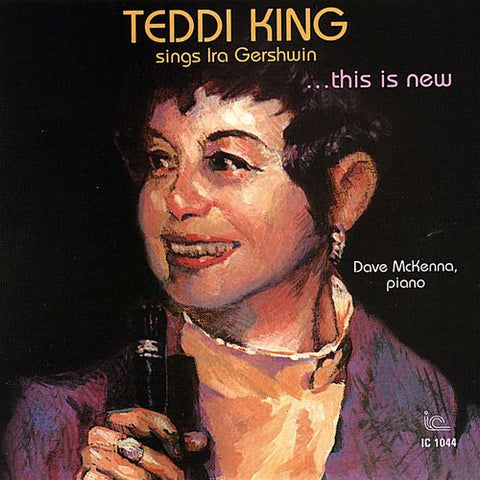 Teddi King / Dave McKenna - Teddi King Sings Ira Gershwin ...This Is New