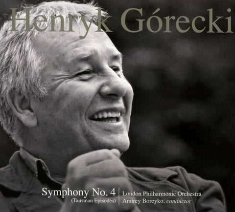 Henryk Górecki, London Philharmonic Orchestra, Andrey Boreyko - Symphony No. 4, 