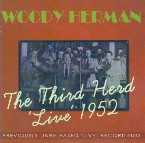 Woody Herman - The Third Herd 'Live' 1952 - Previously Unreleased 'Live' Recordings