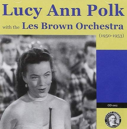 Lucy Ann Polk - With the Les Brown Orchestra (1950-1953)