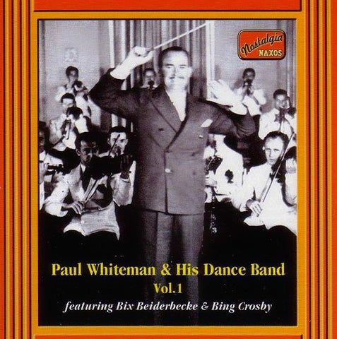 Paul Whiteman & His Dance Band Featuring Bix Beiderbecke & Bing Crosby - Paul Whiteman & His Dance Band Vol. 1