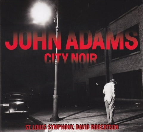 John Adams - City Noir / Saxophone Concerto