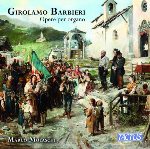 Girolamo Barbieri, Marco Molaschi - Opere Per Organo = Organ Works