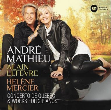 André Mathieu, Alain Lefèvre, Hélène Mercier - Concerto de Québec & Works For 2 Pianos