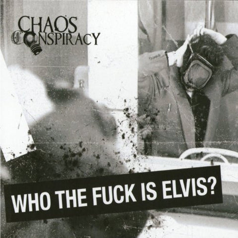 Chaos Conspiracy - Who the Fuck Is Elvis?