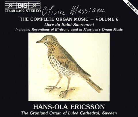 Olivier Messiaen, Hans-Ola Ericsson - The Complete Organ Music - Volume 6 (Livre Du Saint-Sacrement / Including Recordings Of Birdsong Used In Messiaen's Organ Music)