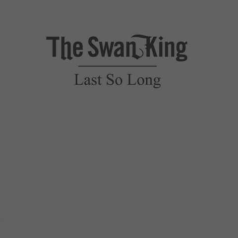 The Swan King - Last So Long