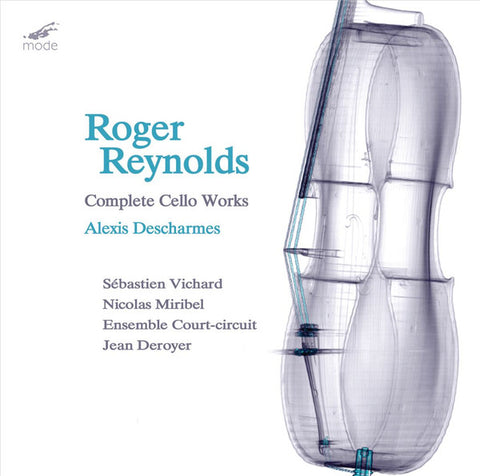 Roger Reynolds - Alexis Descharmes - Complete Cello Works