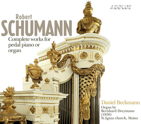 Robert Schumann, Daniel Beckmann - Complete Works For Pedal Piano Or Organ