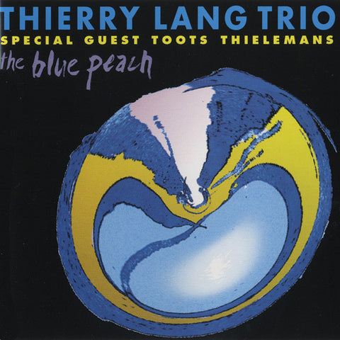 Thierry Lang Trio Featuring Toots Thielemans, - The Blue Peach