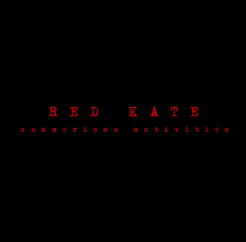Red Kate - Unamerican Activities
