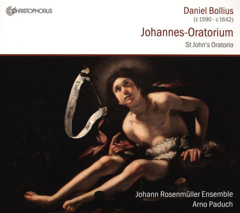 Daniel Bollius, Johann Rosenmüller Ensemble, Arno Paduch - Johannes-Oratorium = St. John's Oratorio