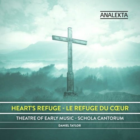 Daniel Taylor, Theatre Of Early Music, La Schola Cantorum - Heart's Refuge / Le Refuge Du Coeur