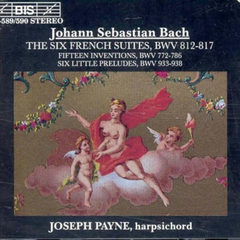 Johann Sebastian Bach, Joseph Payne - The Six French Suites, BWV 812-817 / Fifteen Inventions, BWV 772-786 / Six Little Preludes, BWV 933-938