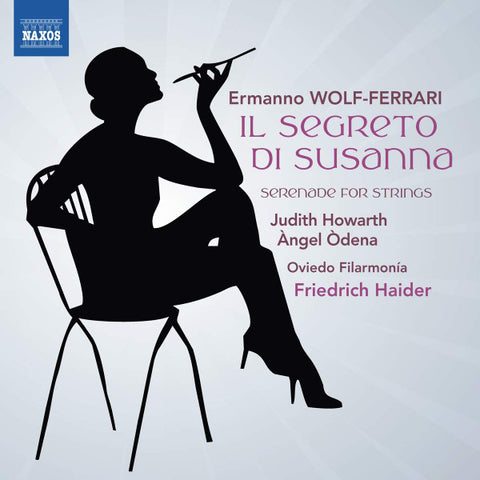Ermanno Wolf-Ferrari - Judith Howarth, Àngel Òdena, Oviedo Filarmonía, Friedrich Haider - Il Segreto Di Susanna; Serenade For Strings