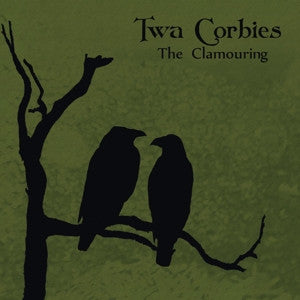 Twa Corbies - The Clamouring