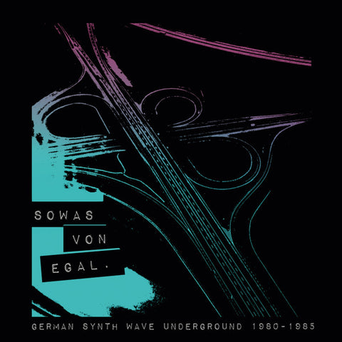 Various - Sowas Von Egal. German Synth Wave Underground 1980-1985