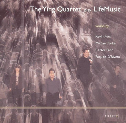 The Ying Quartet, Kevin Puts, Michael Torke, Carter Pann, Paquito D'Rivera - The Ying Quartet Play LifeMusic