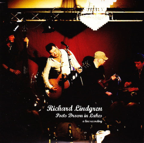Richard Lindgren - Poets Drown In Lakes - A Live Recording
