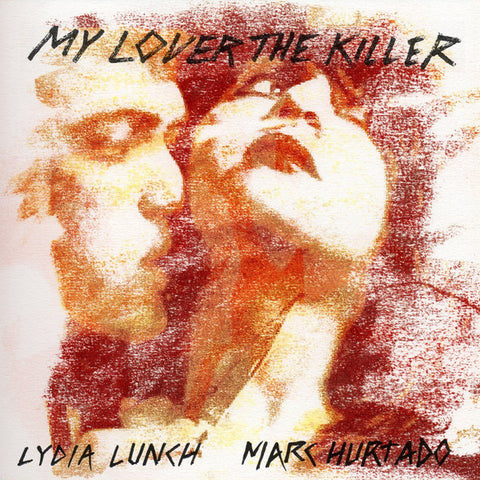 Lydia Lunch, Marc Hurtado - My Lover The Killer
