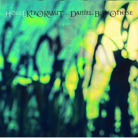 Daniel. B. Prothese - HöllEKtroKraut / HellEctroKraut