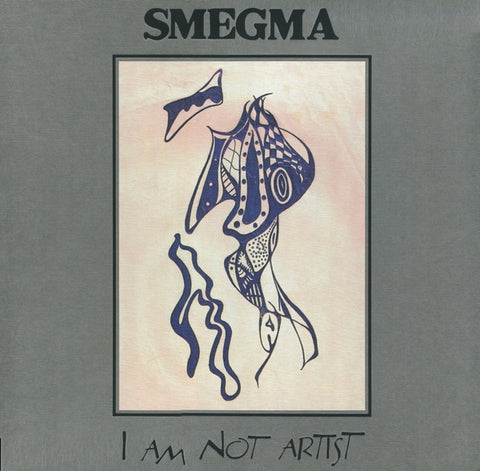 Smegma - I Am Not Artist (1973-1988)