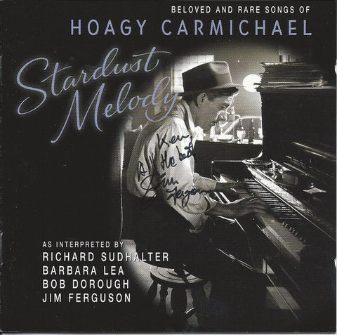 Richard Sudhalter, Barbara Lea, Bob Dorough, Jim Ferguson - Stardust Melody / Bleoved And Rare Songs Of Hoagy Carmichael