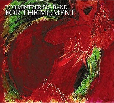 Bob Mintzer Big Band - For the Moment