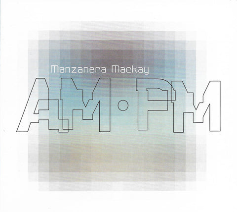 Manzanera & Mackay - Am ∙ Pm