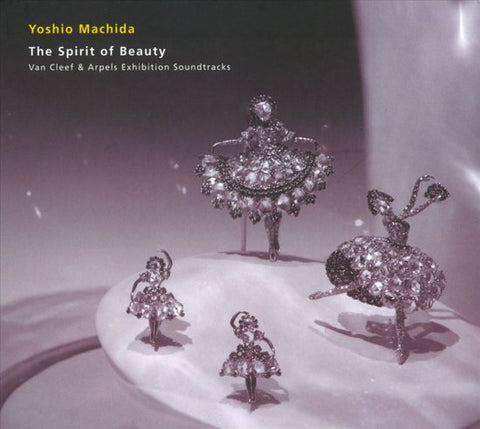Yoshio Machida - The Spirit Of Beauty: Van Cleef & Arpel's Exhibition Soundtracks