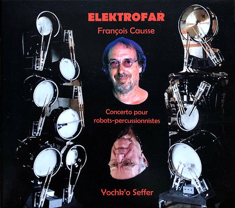 François Causse, Yochk'o Seffer - Elektrofar (Concerto Pour Robots-percussionistes)